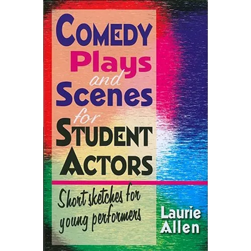 Comedy Plays and Scenes for Student Actors