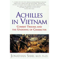 Achilles in Vietnam: Combat Trauma and the Undoing of Character