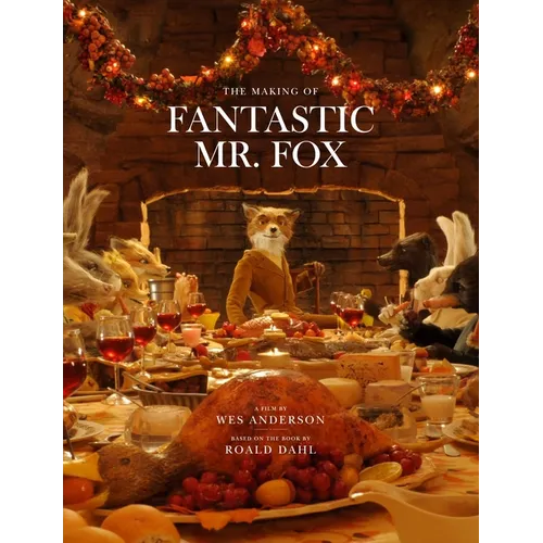 Fantastic Mr. Fox: The Making of the Motion Picture