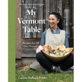 My Vermont Table: Recipes for All (Six) Seasons