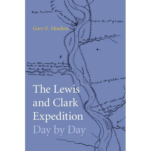 The Lewis and Clark Expedition Day by Day