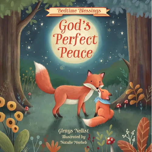 God's Perfect Peace: (Part of the Bedtime Blessings Series) -- Woodland Creatures and Rhyming Verse, Perfect for Grandchild, New Baby and Toddler Gift