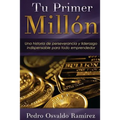 Tu Primer Millón: Una historia de perseverancia y liderazgo indispensable para todo emprendedor.