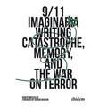 9/11 Imaginaria: Writing Catastrophe, Memory, and the War on Terror