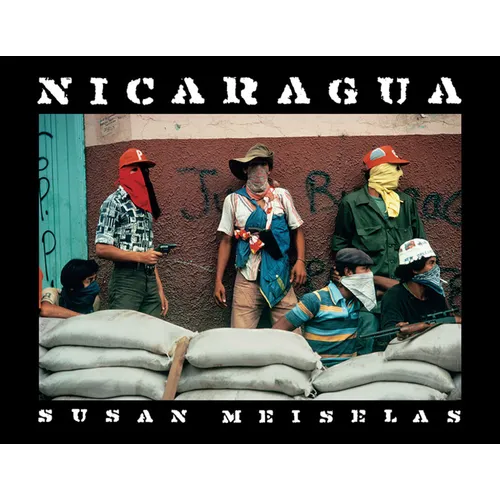 Susan Meiselas: Nicaragua: June 1978-July 1979