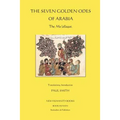 The Seven Golden Odes of Arabia: The Mu'allaqat