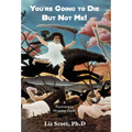 You're Going To Die But Not Me!