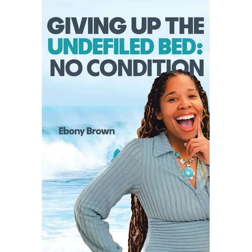 Giving Up the Undefiled Bed: No Condition