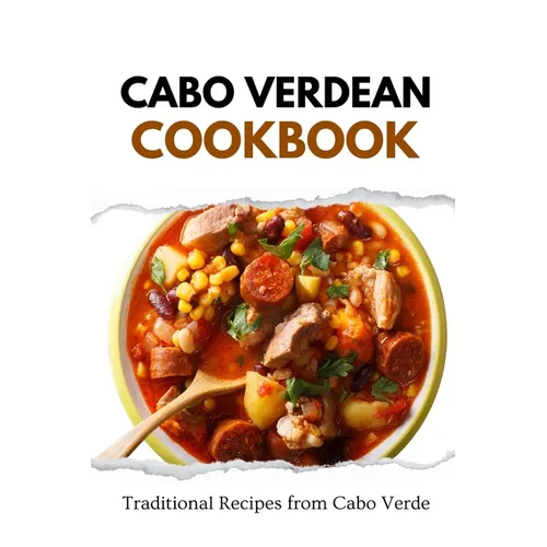 Cabo Verdean Cookbook: Traditional Recipes from Cabo Verde