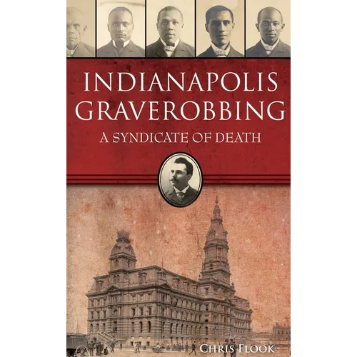 Indianapolis Graverobbing: A Syndicate of Death