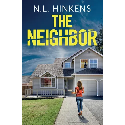 The Neighbor: An unputdownable psychological thriller with a breathtaking twist