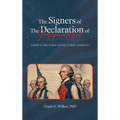 Signers of The Declaration of Independence: Their Lives, Their Loves, Their Laments