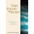 They Found the Secret: Twenty Lives That Reveal a Touch of Eternity