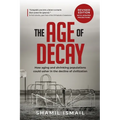 The Age of Decay: How Aging and Shrinking Populations Could Usher in the Decline of Civilization (Revised Edition)