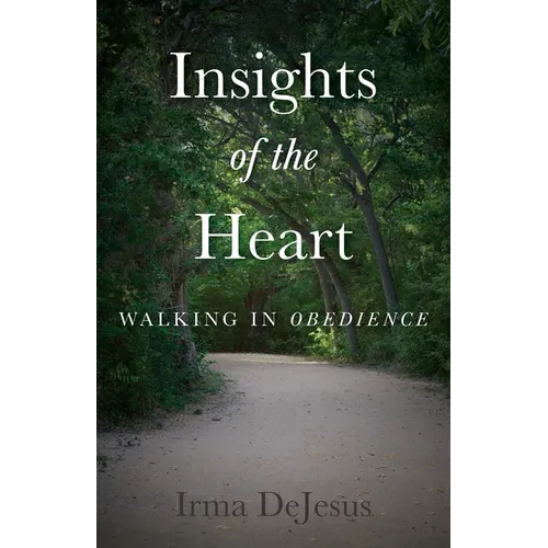 Insights of the Heart: Walking in Obedience