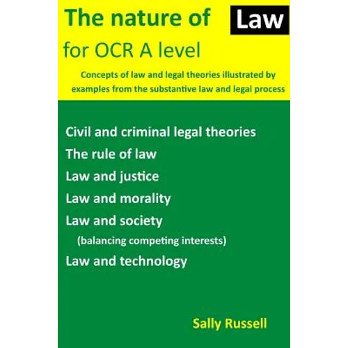 The Nature of Law for OCR A level: Concepts of law and legal theories illustrated by examples from the substantive law and legal process