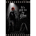 It's Got To Be You
