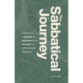 The Sabbatical Journey: A field guide to prepare for, experience and reorient from a life-changing sabbatical