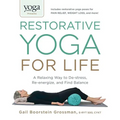 Yoga Journal Presents Restorative Yoga for Life: A Relaxing Way to De-Stress, Re-Energize, and Find Balance