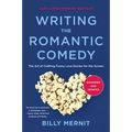 Writing the Romantic Comedy, 20th Anniversary Expanded and Updated Edition: The Art of Crafting Funny Love Stories for the Screen
