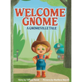 Welcome Gnome: A Gnomeville Tale