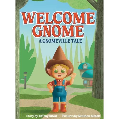 Welcome Gnome: A Gnomeville Tale