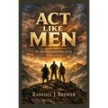 Act Like Men