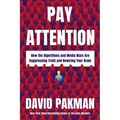 Pay Attention: How the Algorithms and Media Wars Are Suppressing Truth and Rewiring Your Brain