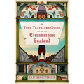 The Time Traveler's Guide to Elizabethan England