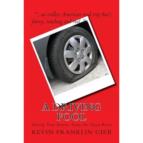 A Driving Fool: Mostly True Stories from the Open Road