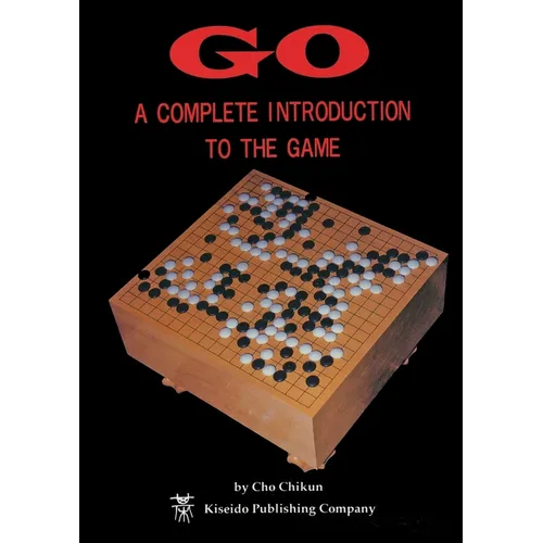 Go: A Complete Introduction to the Game