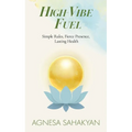 High-Vibe Fuel: Simple Rules, Fierce Presence, Lasting Health