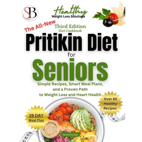 The All-New Pritikin Diet For Seniors After 60: SImple Recipes, Smart Meal Plans, and A Proven Path To Weight Loss and Heart Health