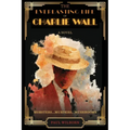 The Everlasting Life of Charlie Wall