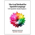 The Graf Method for Spanish Language, Vol. 1: Spanish for Absolute Beginners
