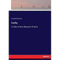 Lucky: A Tale of the Western Prairie
