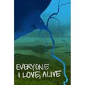 Everyone I Love, Alive