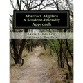 Abstract Algebra: A Student-Friendly Approach