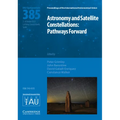 Astronomy and Satellite Constellations (Iau S385): Pathways Forward