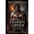 Knights Templar - The Hidden Cipher: A Knights Templar Conspiracy Thriller