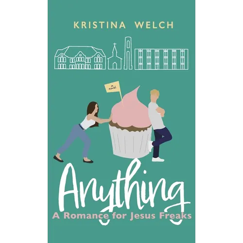 Anything: A Romance for Jesus Freaks