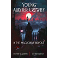 Young Aleister Crowley and the Magicians' Revolt