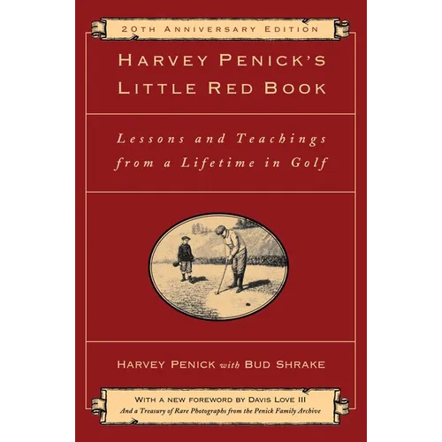 Harvey Penick's Little Red Book: Lessons and Teachings from a Lifetime in Golf
