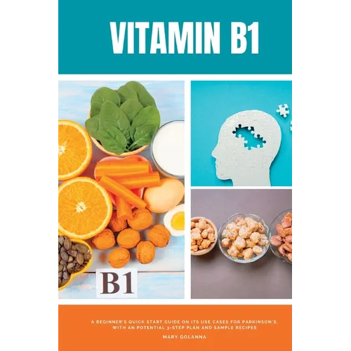 Vitamin B1: A Beginner's Quick Start Guide on its Use Cases for Parkinson's, with a Potential 3-Step Plan and Sample Recipes
