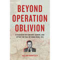 Beyond Operation Oblivion: A Canadian Spy Before, During, and After the Fall of Hong Kong, 1941