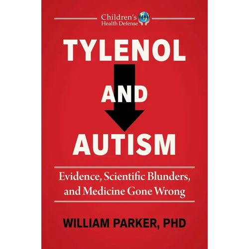 Tylenol and Autism: Evidence, Scientific Blunders, and Medicine Gone Wrong