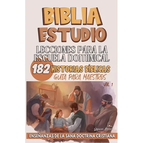 Lecciones Para Escuela Dominical: 182 Historias Bíblicas