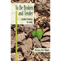 To Be Broken and Tender: A Quaker Theology for Today