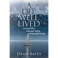 A Life Well Lived: Air Force Pilot, Extended Sailing, Enthusiastic Living