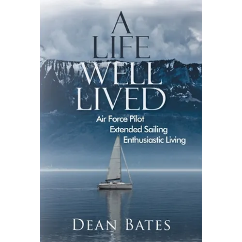 A Life Well Lived: Air Force Pilot, Extended Sailing, Enthusiastic Living